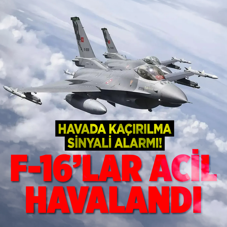 Havada kaçırılma sinyali alarmı! F-16'lar acil havalandı