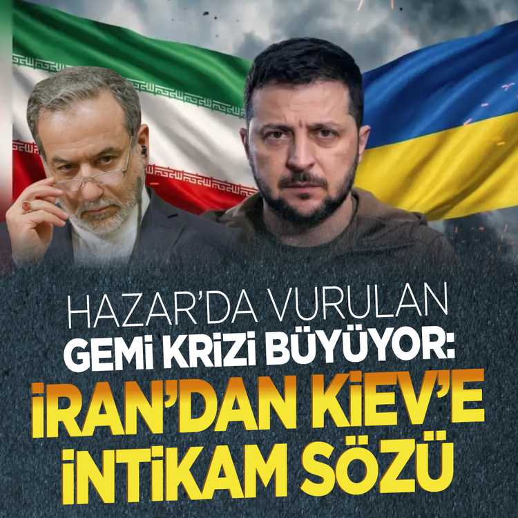 Hazar'da vurulan gemi krizi büyüyor: İran'dan Kiev'e intikam sözü