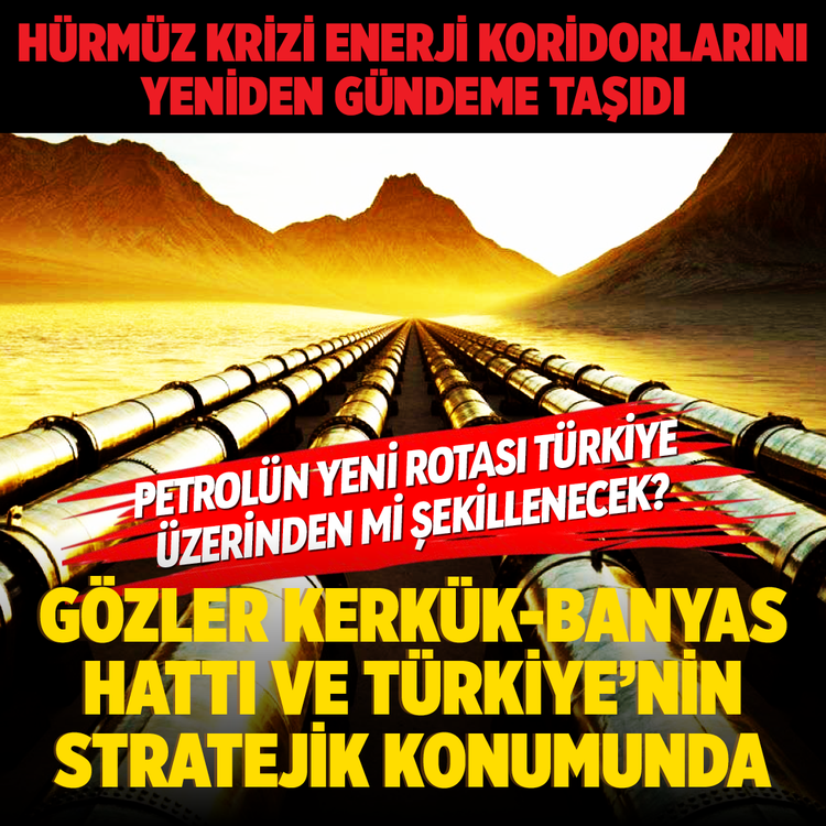 Hürmüz krizi enerji koridorlarını yeniden gündeme taşıdı: Petrolün yeni rotası Türkiye üzerinden mi şekillenecek?