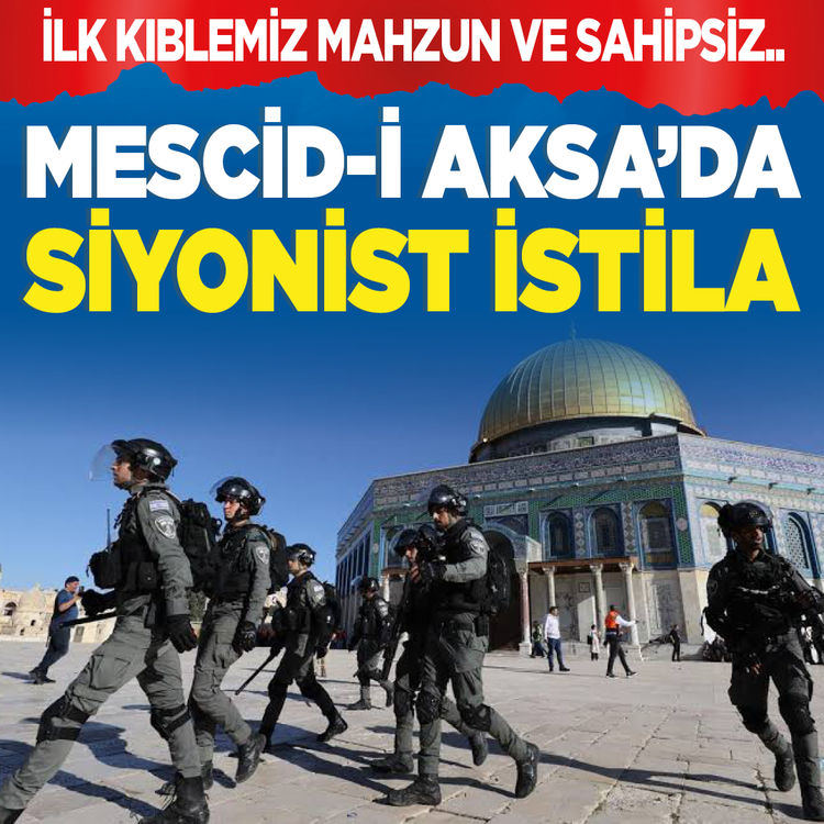 İlk kıblemiz mahzun ve sahipsiz..Mescid-i Aksa’da  Siyonist istila