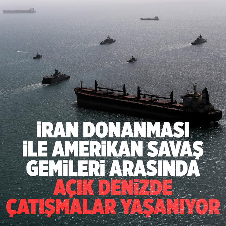 İran donanması ile Amerikan savaş gemileri arasında açık denizde çatışmalar yaşanıyor