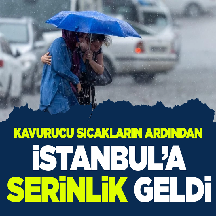Kavurucu sıcakların ardından İstanbul'da sağanak sürprizi