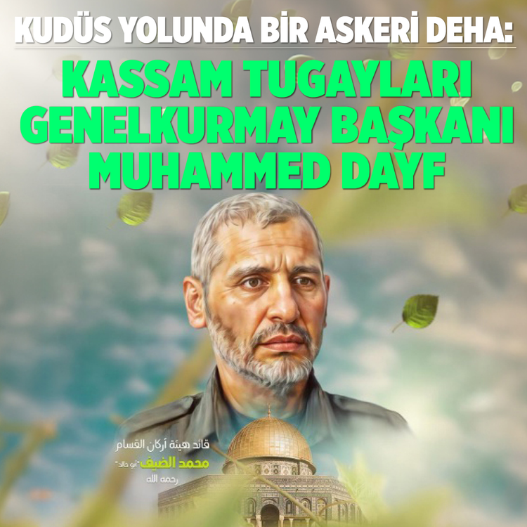 Kudüs yolunda bir askeri deha: Kassam Tugayları Genel Kurmay Başkanı Muhammed Dayf