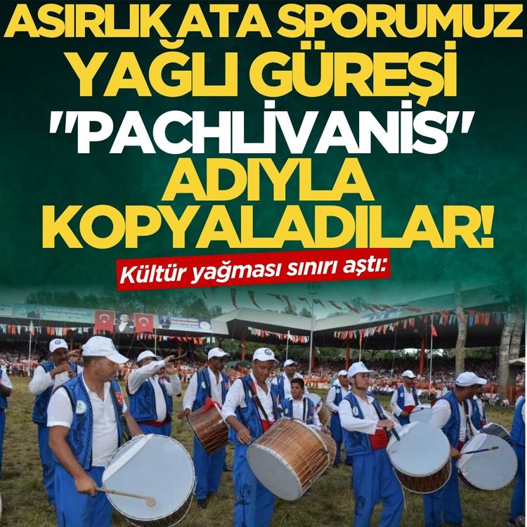 Kültür yağması sınırı aştı: Asırlık ata sporumuz yağlı güreşi "Pachlivanis" adıyla kopyaladılar!