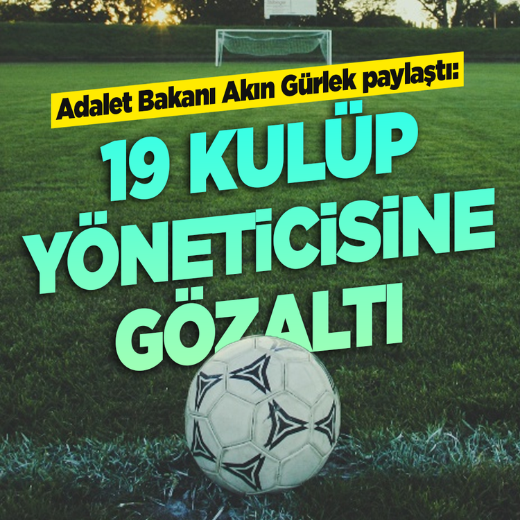 Futbol dünyasında büyük operasyon! 19 kişiye gözaltı kararı