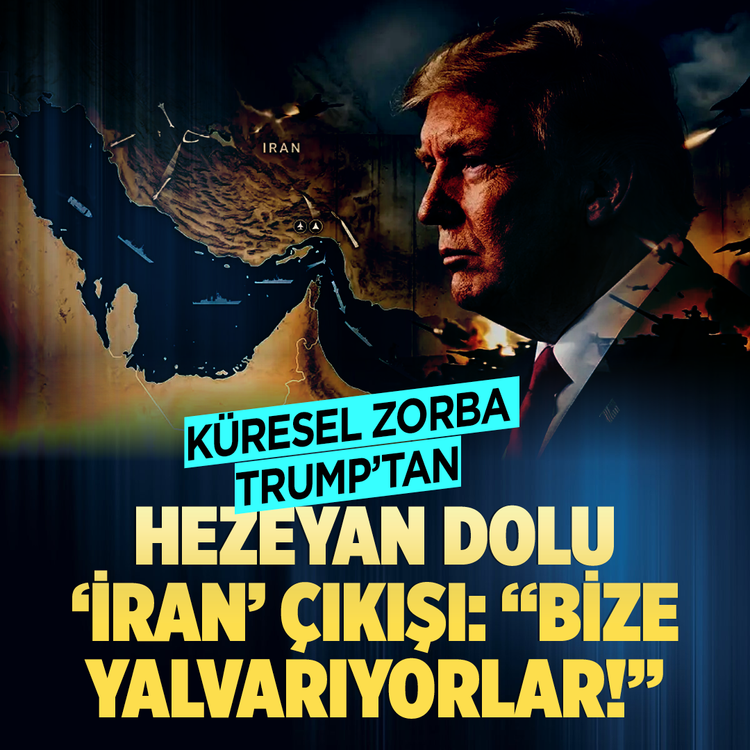 Küresel zorba Trump'tan hezeyan dolu 'İran' çıkışı: "Bize yalvarıyorlar!"