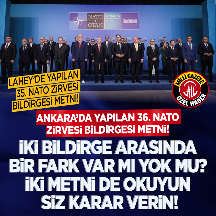 Lahey’de yapılan 35. NATO Zirvesi bildirgesi metni! Ankara’da yapılan 36. NATO Zirvesi bildirgesi metni! İki bildirge arasında bir fark var mı yok mu?