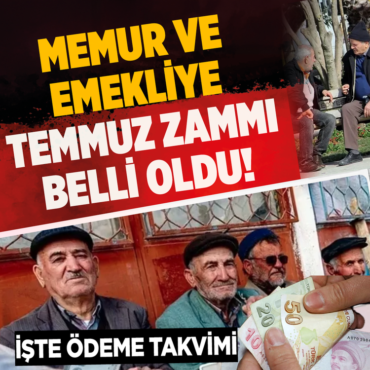 Memur ve Emekliye Temmuz zammı belli oldu! İşte ödeme takvimi