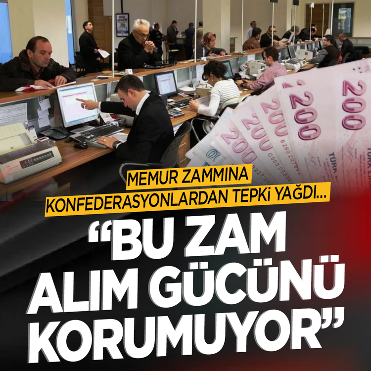 Memur zammına konfederasyonlardan tepki yağdı... "Bu zam alım gücünü korumuyor"