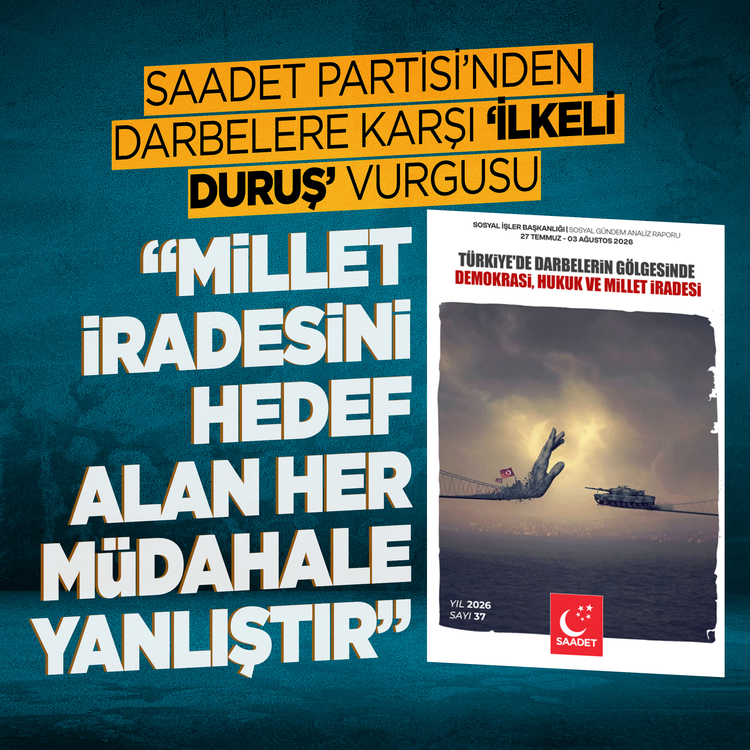 Saadet Partisi'nden darbelere karşı "ilkeli duruş" vurgusu