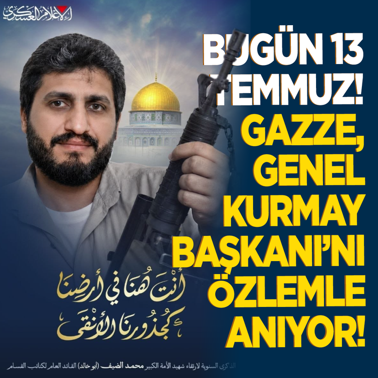 13 Temmuz'da Muhammed Dayf Gazze'de Anıldı! Kassam'dan dikkat çeken paylaşım