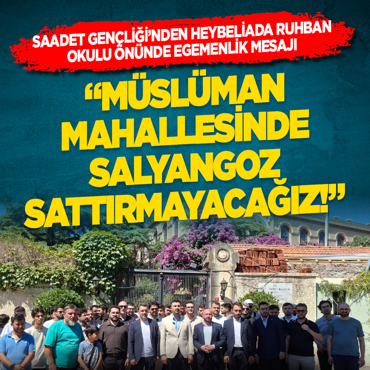 Saadet Gençlği'nden Heybelida Ruhban Okulu önünde egemenlik mesajı: "Müslüman mahallesinde salyangoz sattırmayacağız"