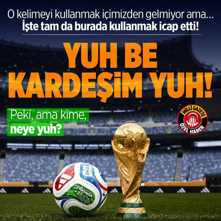 O kelimeyi kullanmak içimizden gelmiyor ama... İşte tam da burada kullanmak icap etti! Yuh be kardeşim yuh! Peki, ama kime, neye yuh?