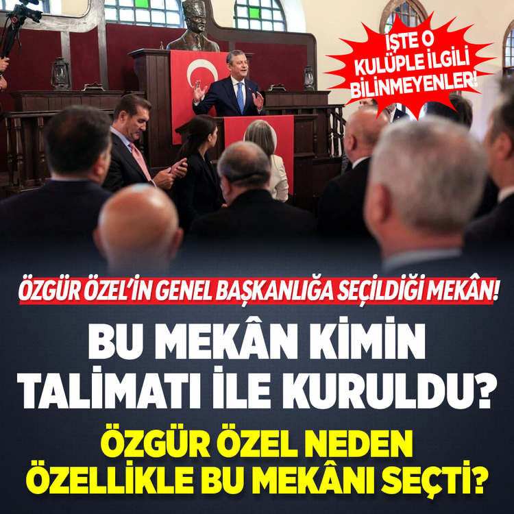 Özgür Özel'in Genel Başkanlığa seçildiği mekân! Bu mekân kimin talimatı ile kuruldu? Özgür Özel neden özellikle bu mekânı seçti? İşte o kulüple ilgili bilinmeyenler!