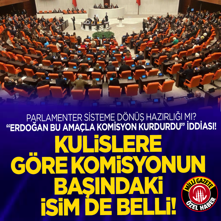 Parlamenter sisteme dönüş hazırlığı mı? “Erdoğan bu amaçla komisyon kurdurdu” iddiası! Kulislere göre komisyonun başındaki isim de belli