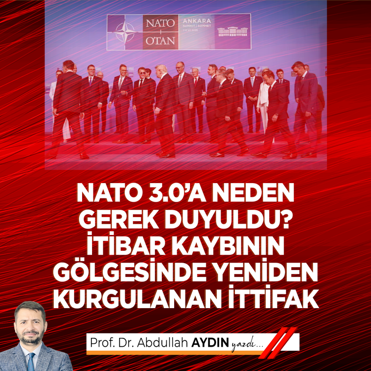 NATO 3.0’a Neden Gerek Duyuldu? İtibar Kaybının Gölgesinde Yeniden Kurgulanan İttifak