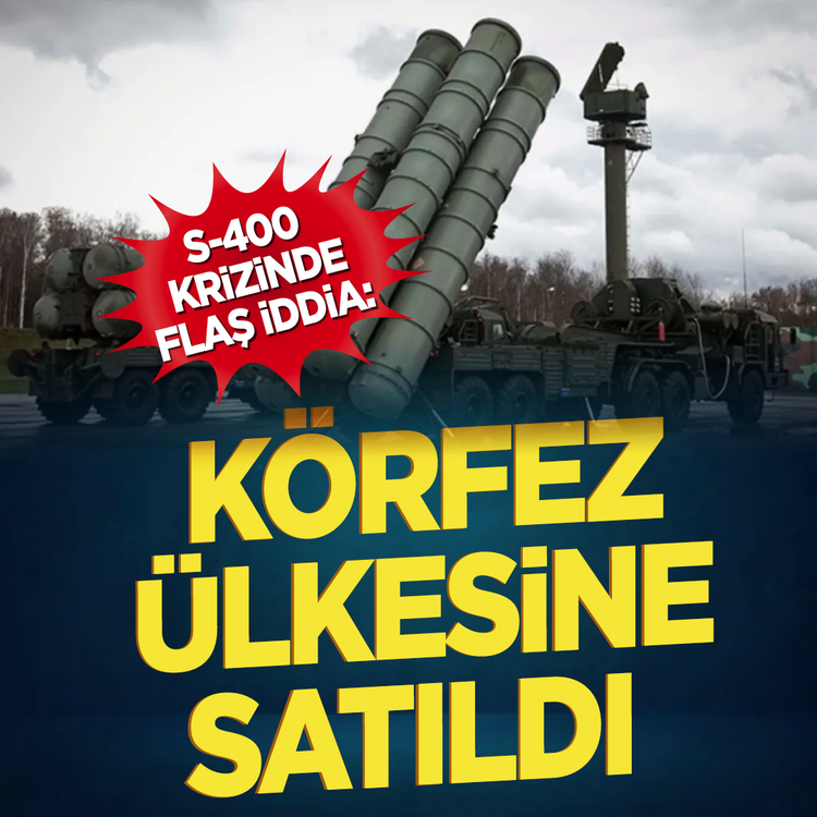 S-400 krizinde flaş iddia: Körfez ülkesine satıldı