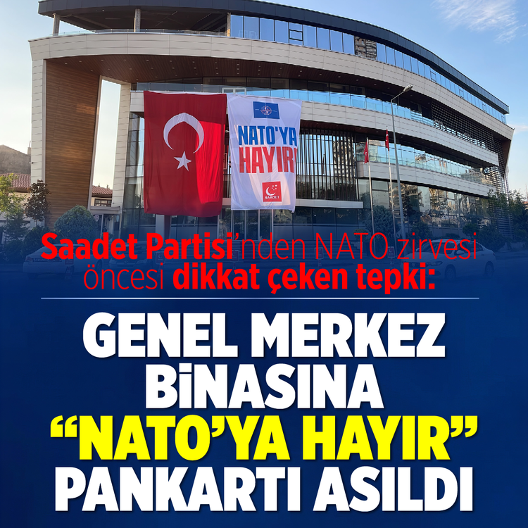 Saadet Partisi, genel merkez binasına "NATO'ya Hayır" pankartı astı