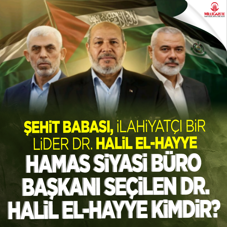 Şehit Babası, İlahiyatçı bir lider Dr. Halil El-Hayye: Hamas Siyasi Büro Başkanı Seçilen Dr. Halil el-Hayye kimdir?