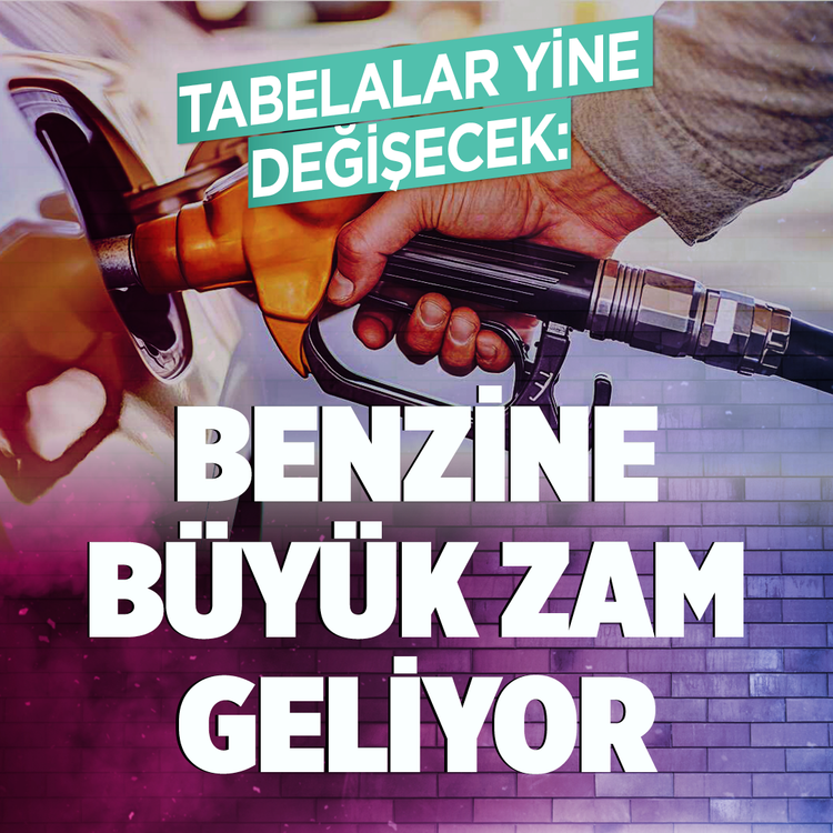 Tabelalar yine değişecek: Benzine büyük zam geliyor