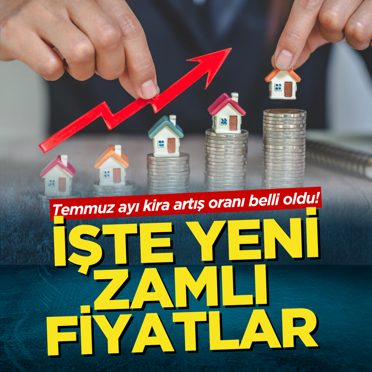Temmuz ayı kira artış oranı belli oldu! İşte yeni zamlı fiyatlar...
