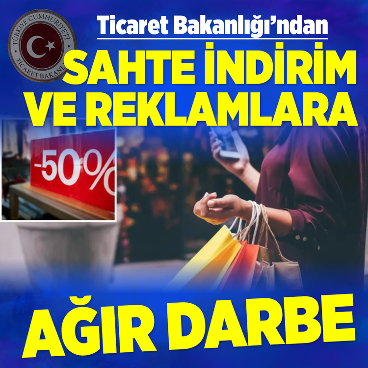 Ticaret Bakanlığı'ndan sahte indirim ve reklamlara ağır darbe