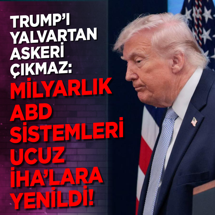 Trump'ı yalvartan askeri çıkmaz: Milyarlık ABD sistemleri ucuz İHA'lara yenildi!