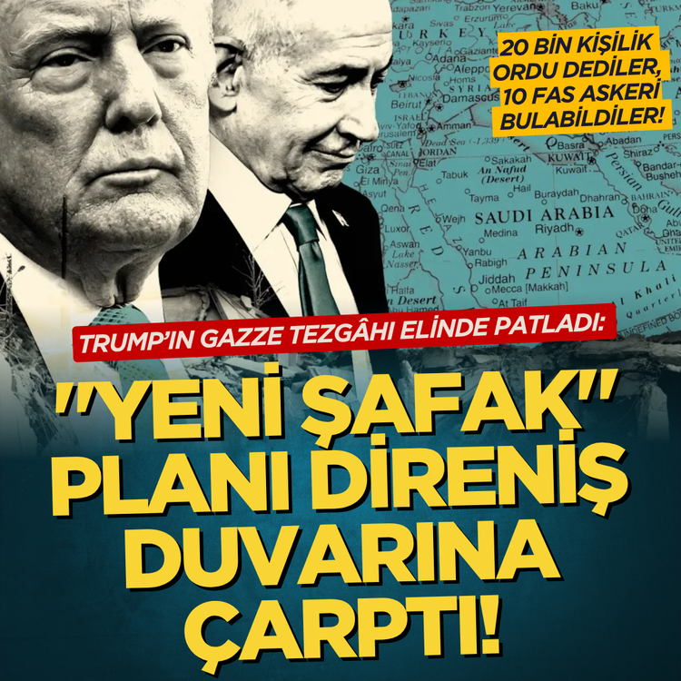 20 bin kişilik ordu dediler, 10 Fas askeri bulabildiler! Trump’ın Gazze tezgâhı elinde patladı: "Yeni Şafak" planı direniş duvarına çarptı!