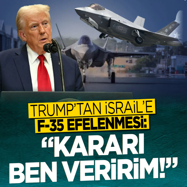 Trump'tan İsrail'e F-35 efelenmesi: Kararı ben veririm!