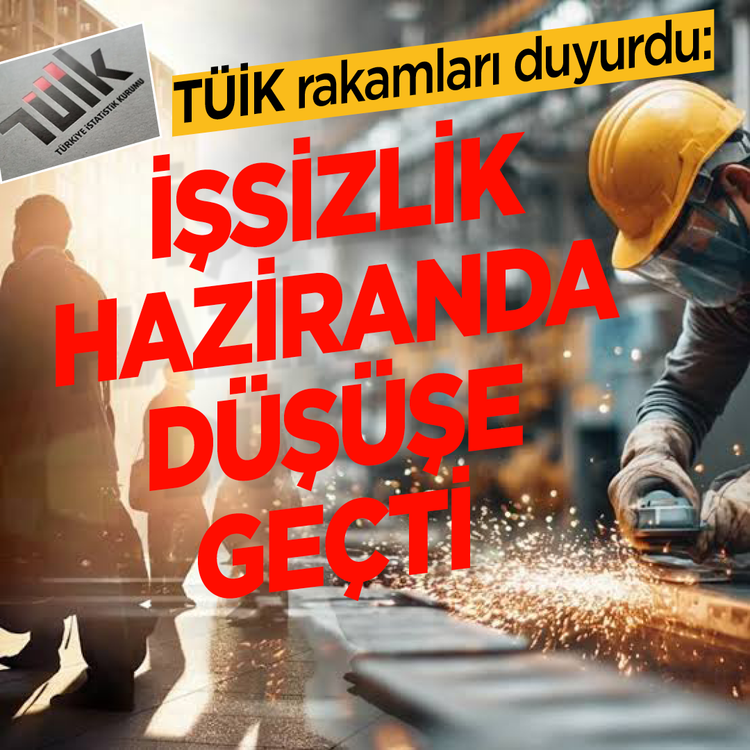 TÜİK rakamları duyurdu: İşsizlik Haziranda düşüşe geçti
