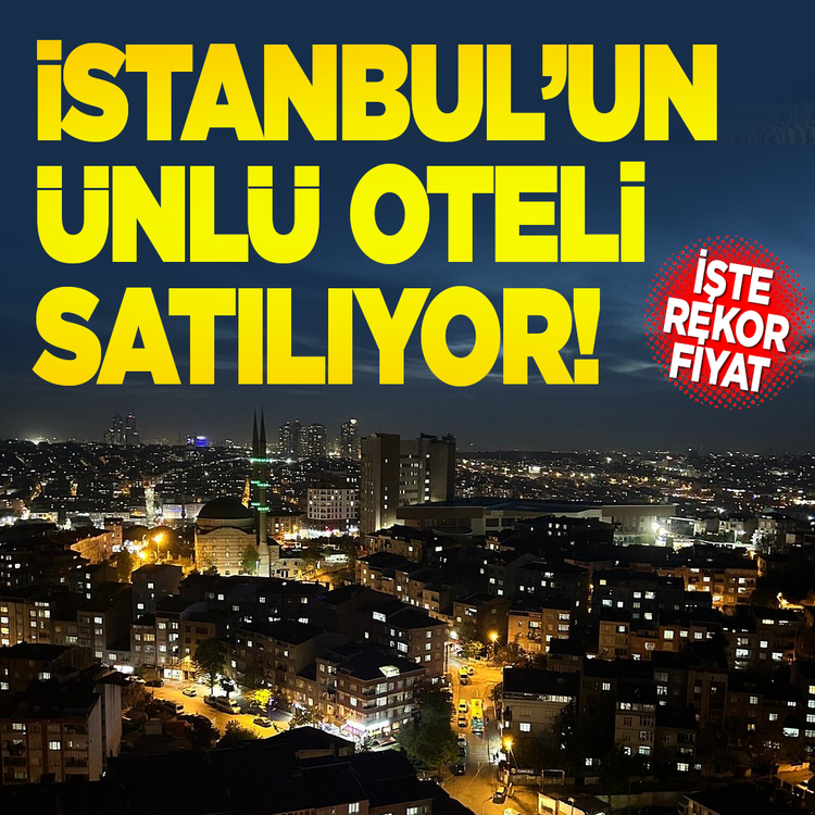 İstanbul'da 26 katlı ünlü otel satışa çıktı! İşte rekor fiyat