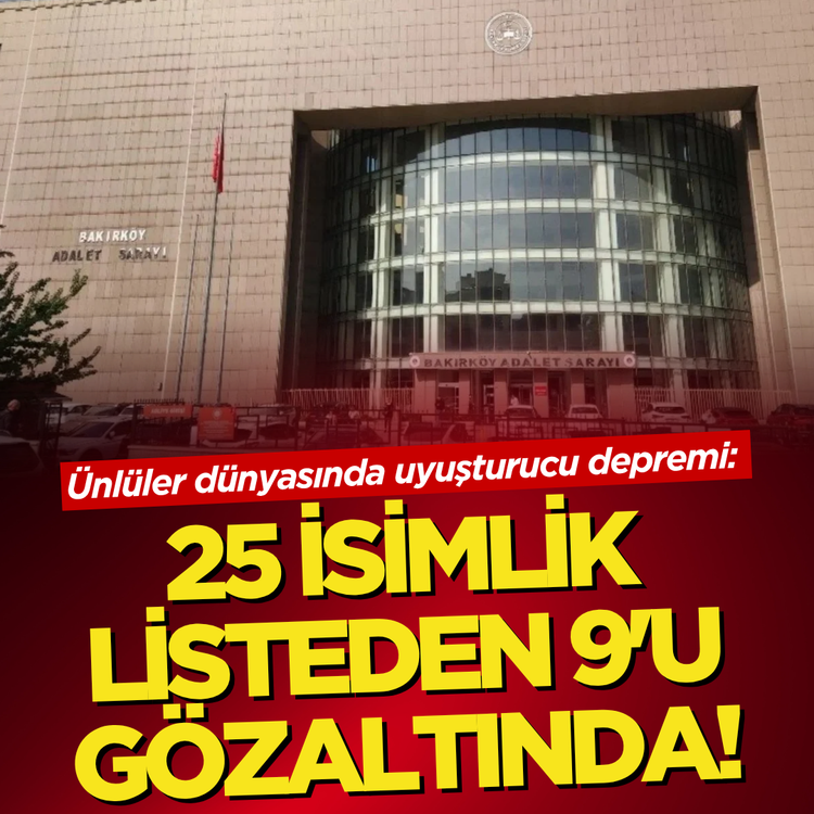 SON DAKİKA | Ünlüler dünyasında uyuşturucu depremi: 25 isimlik listeden 9'u gözaltında!