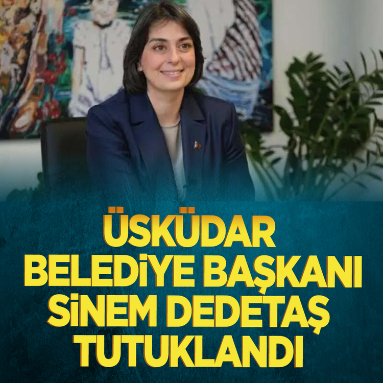 Üsküdar Belediye Başkanı Sinem Dedetaş tutuklandı