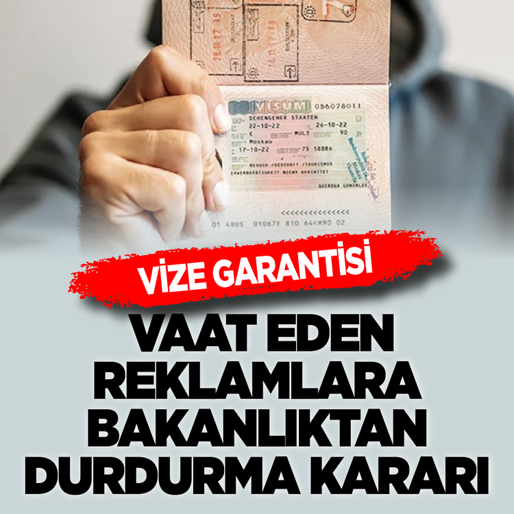 Vize garantisi vaat eden reklamlara bakanlıktan durdurma kararı