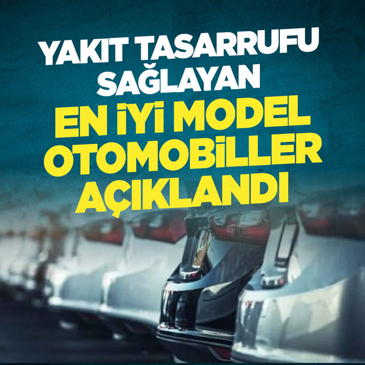 Yakıt tasarrufu sağlayan en iyi model otomobiller açıklandı