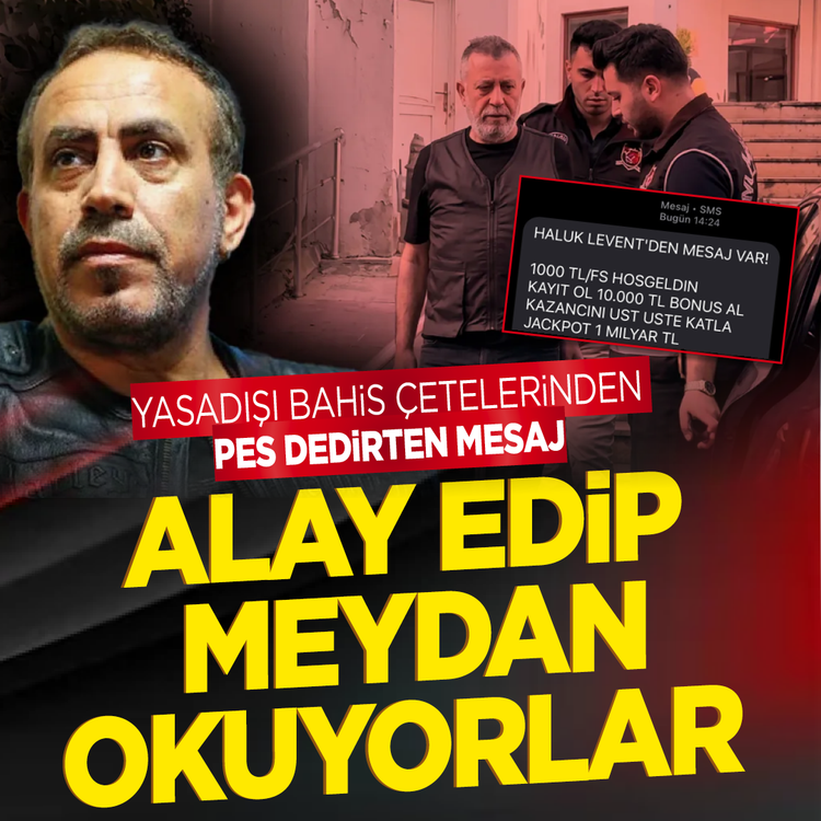 Yasadışı bahis çetelerinden pes dedirten mesaj...  Alay edip meydan okuyorlar