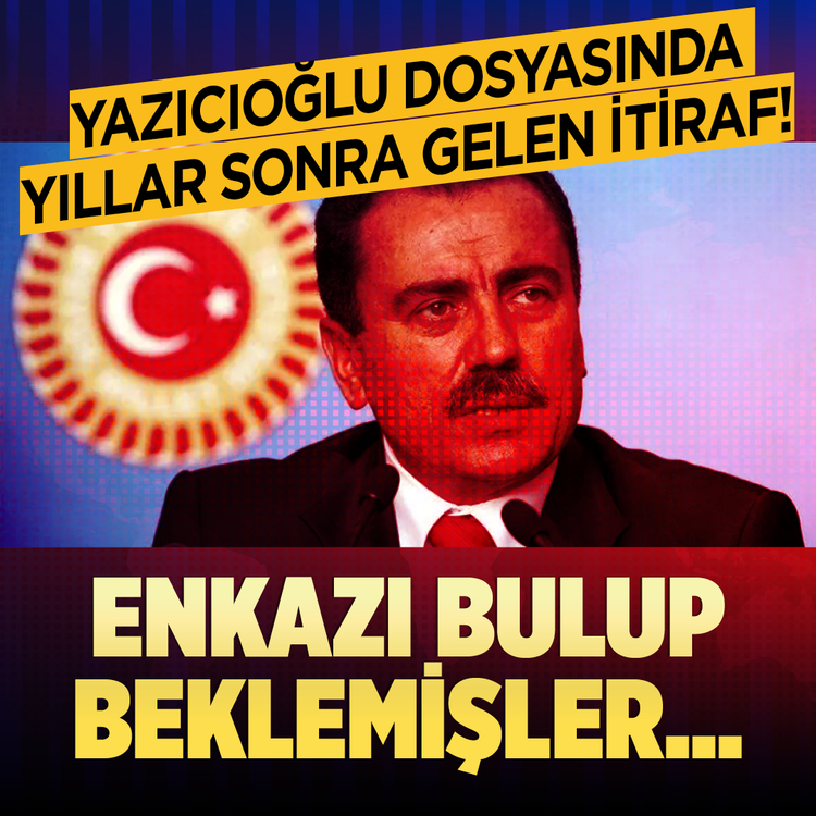 Yazıcıoğlu dosyasında yıllar sonra gelen itiraf! Enkazı bulup beklemişler...
