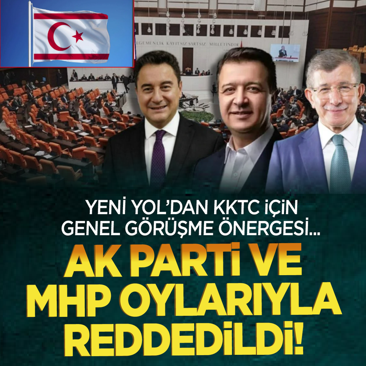 Yeni Yol'dan KKTC için genel görüşme önergesi...  AK Parti ve MHP oylarıyla reddedildi