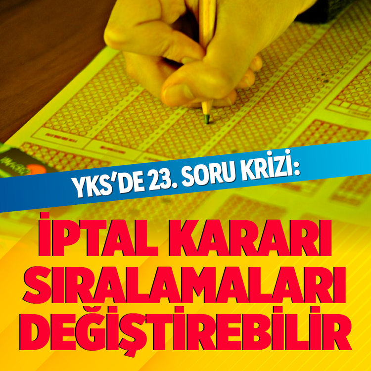 YKS'de 23. soru krizi: İptal kararı sıralamaları değiştirebilir