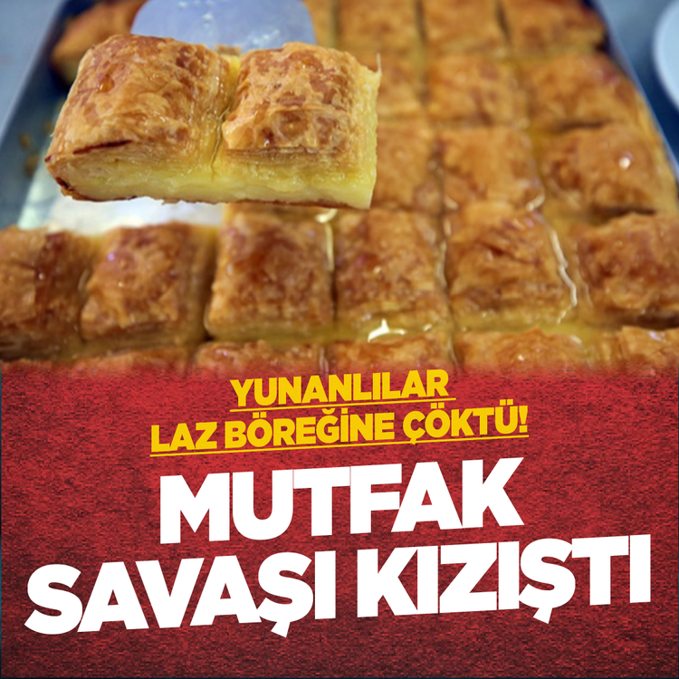 Yunanlılar Laz böreğine çöktü! Mutfak savaşı kızıştı