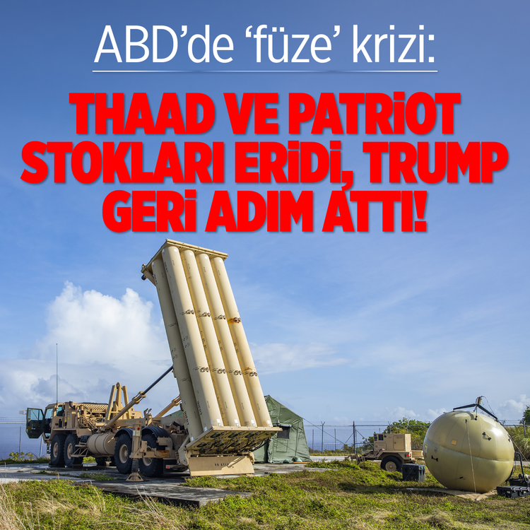 ABD'de 'füze' krizi: THAAD ve Patriot stokları eridi, Trump geri adım attı!