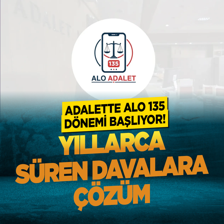 Adalette Alo 135 dönemi başlıyor! Yıllarca süren davalara çözüm