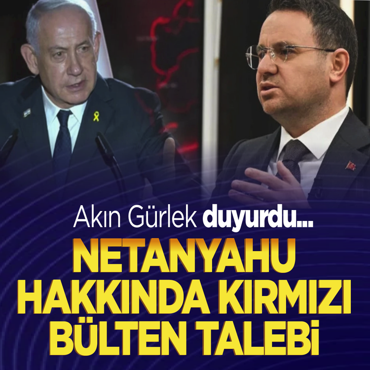 Akın Gürlek duyurdu... Netanyahu hakkında kırmızı bülten talebi