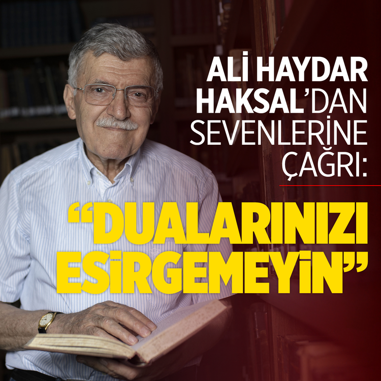 Ali Haydar Haksal'dan sevenlerine çağrı: “Dualarınızı esirgemeyin”