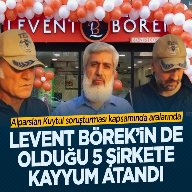 Alparslan Kuytul soruşturması kapsamında aralarında Levent Börek'in de olduğu 5 şirkete kayyum atandı