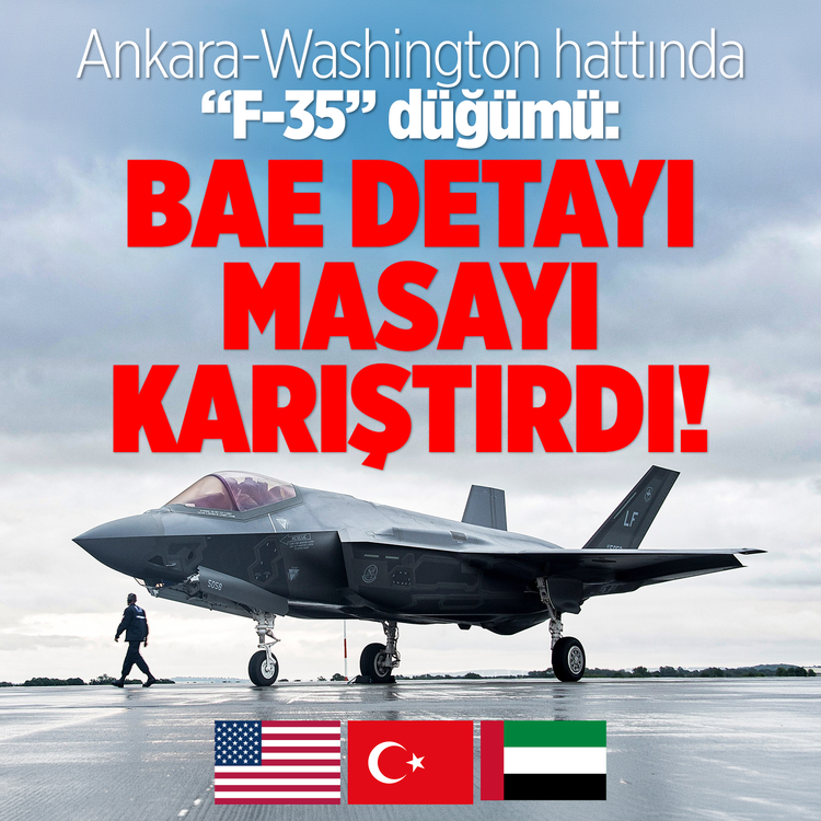 Ankara-Washington hattında "F-35" düğümü: BAE detayı masayı karıştırdı!
