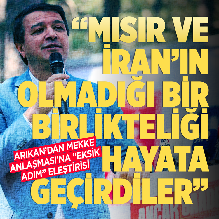 Arıkan'dan Mekke Anlaşması'na "Eksik Adım" eleştirisi: Mısır ve İran'ın olmadığı bir birlikteliği hayata geçirdiler