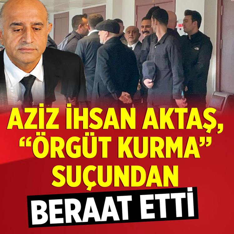 Aziz İhsan Aktaş, “örgüt kurma" suçundan beraat etti