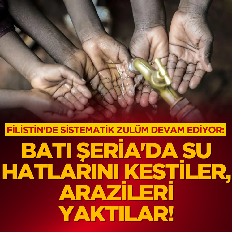 Filistin'de sistematik zulüm devam ediyor: Batı Şeria'da su hatlarını kestiler, arazileri yaktılar!
