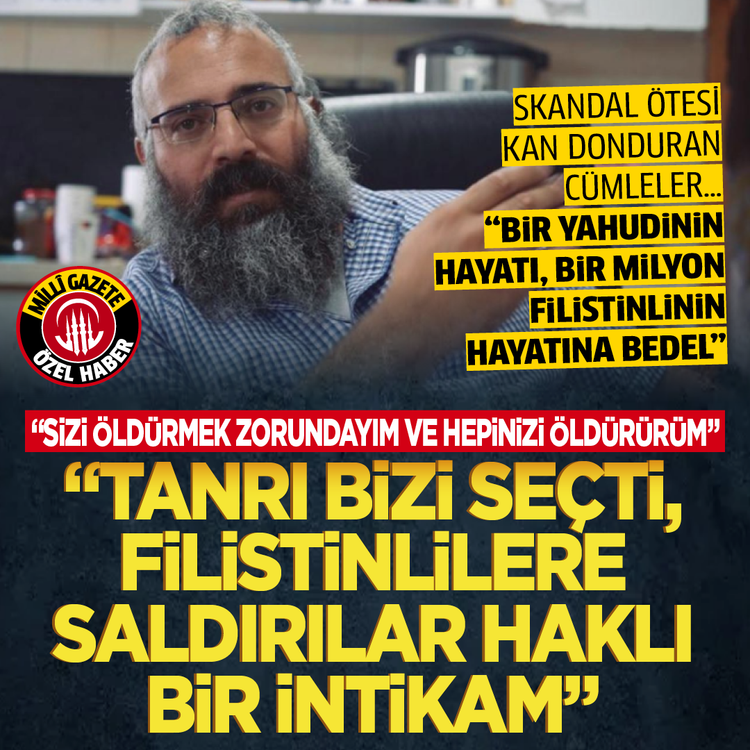 Skandal ötesi kan donduran cümleler... ''Bir Yahudinin hayatı, bir milyon Filistinlinin hayatına bedel! Sizi öldürmek zorundayım ve hepinizi öldürürüm! Tanrı bizi seçti, Filistinlilere saldırılar haklı bir intikam''